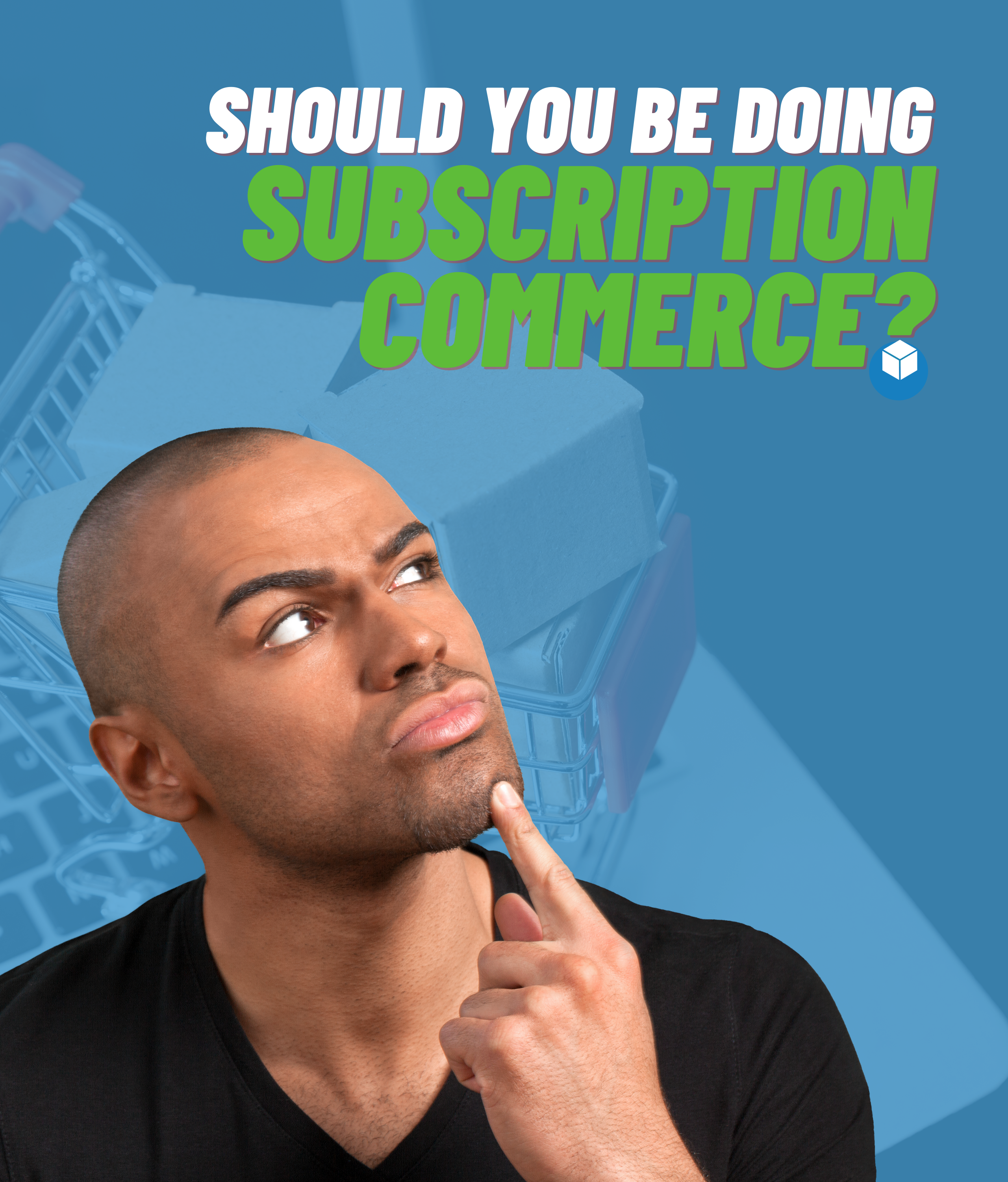 Should you be doing subscription commerce?
